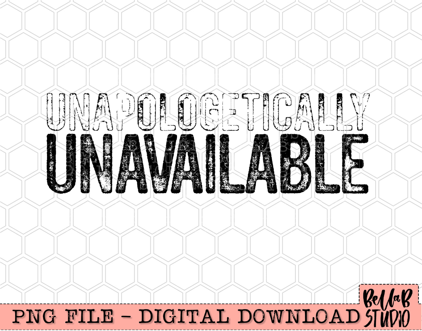 Unapologetically Unavailable PNG Design
