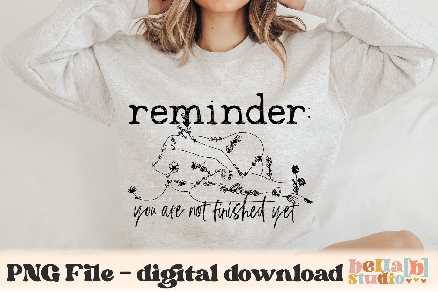 Reminder You Are Not Finished Yet PNG Design