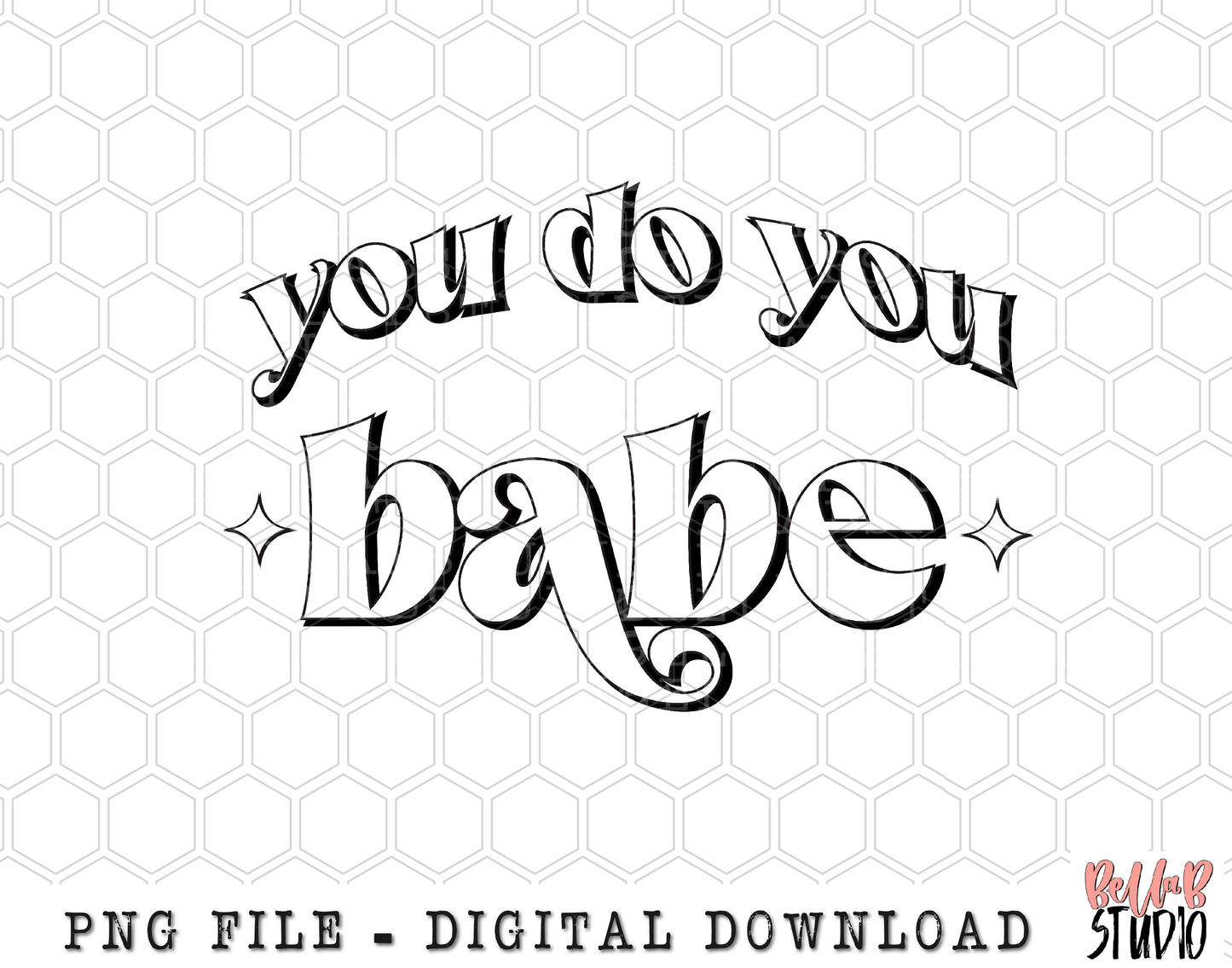 You Do You Babe PNG Sublimation Design