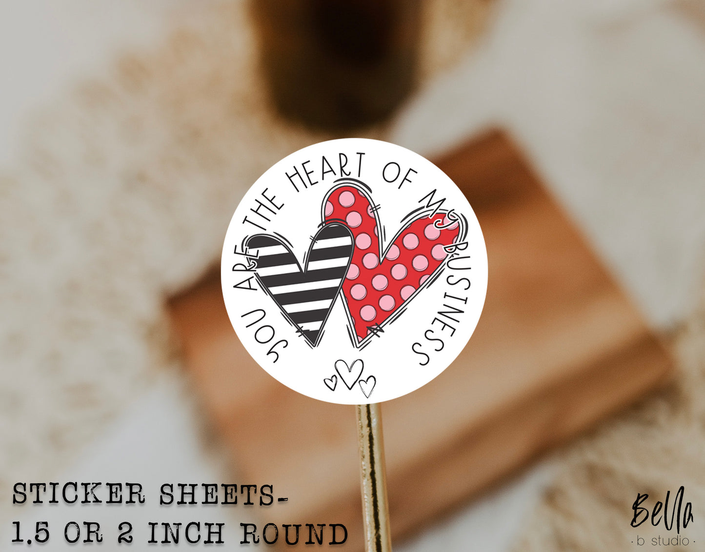 You Are The Heart Of My Business Sticker Sheet - Small Business Packaging Stickers