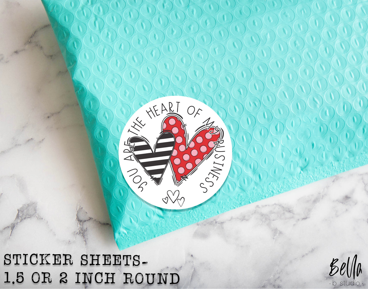 You Are The Heart Of My Business Sticker Sheet - Small Business Packaging Stickers