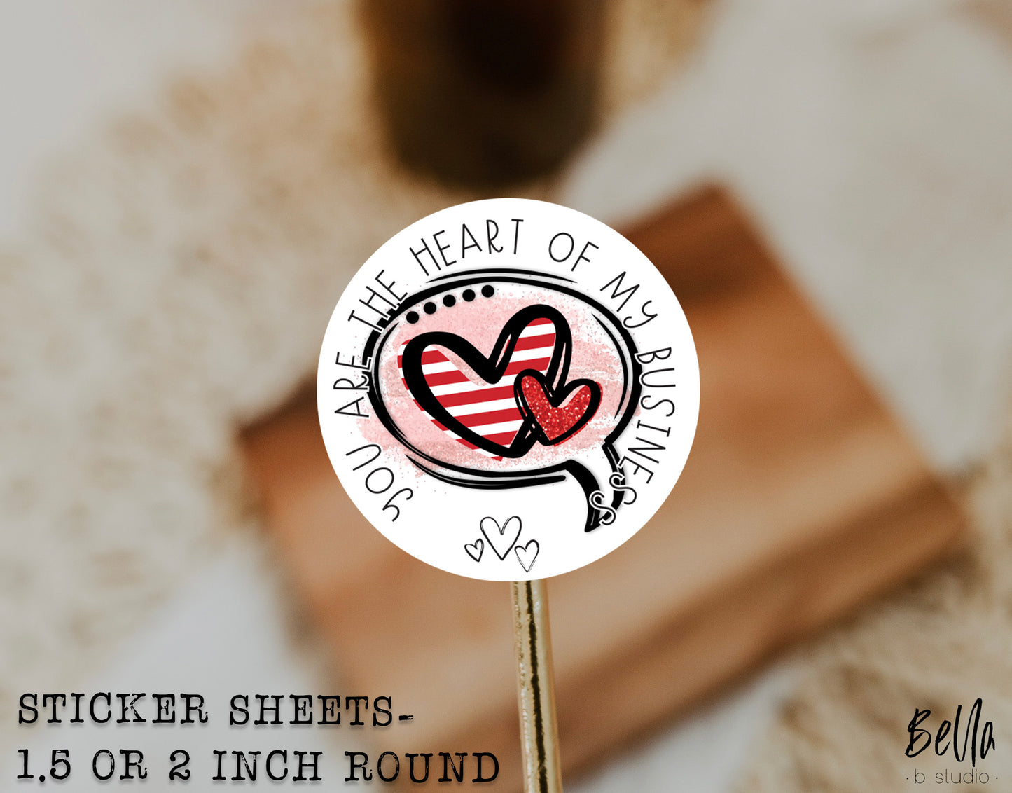 You Are The Heart Of My Business Sticker Sheet - Small Business Packaging Stickers