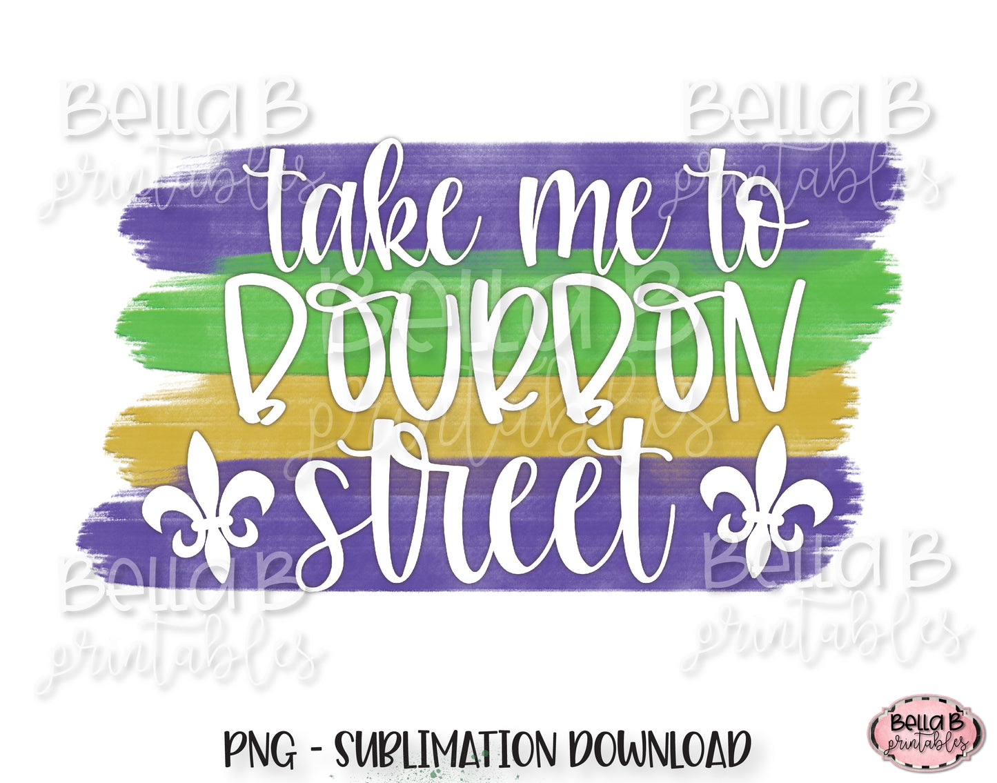 Mardi Gras Sublimation Design, Take Me To Bourbon Street