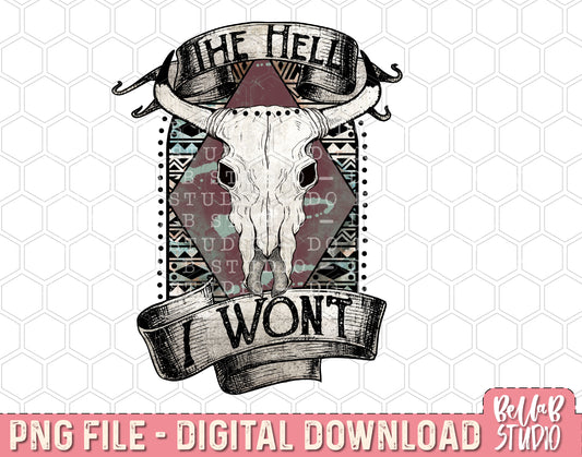The Hell I Wont Vintage Western PNG Sublimation Design
