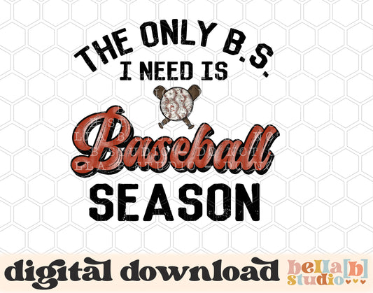 The Only B.S I Need Is Baseball Season PNG Design