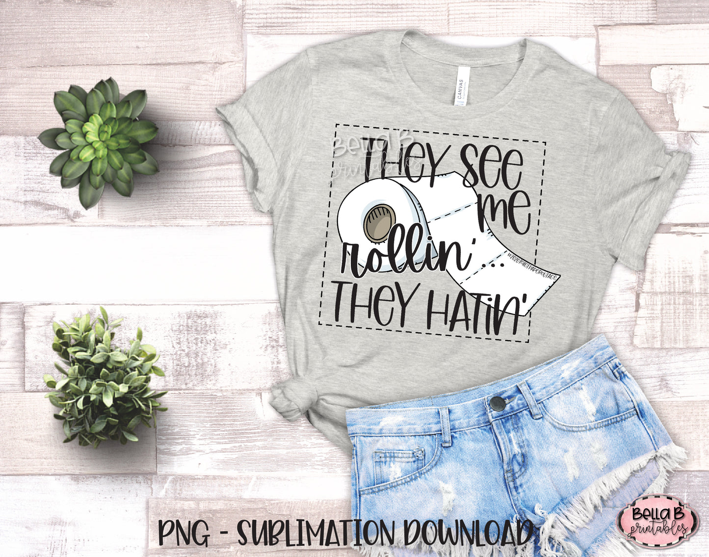 They See Me Rollin' They Hatin' Sublimation Design, 2020 Toilet Paper Outage Design