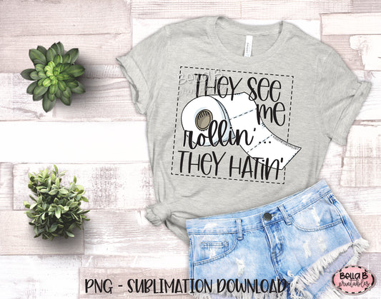 They See Me Rollin' They Hatin' Sublimation Design, 2020 Toilet Paper Outage Design