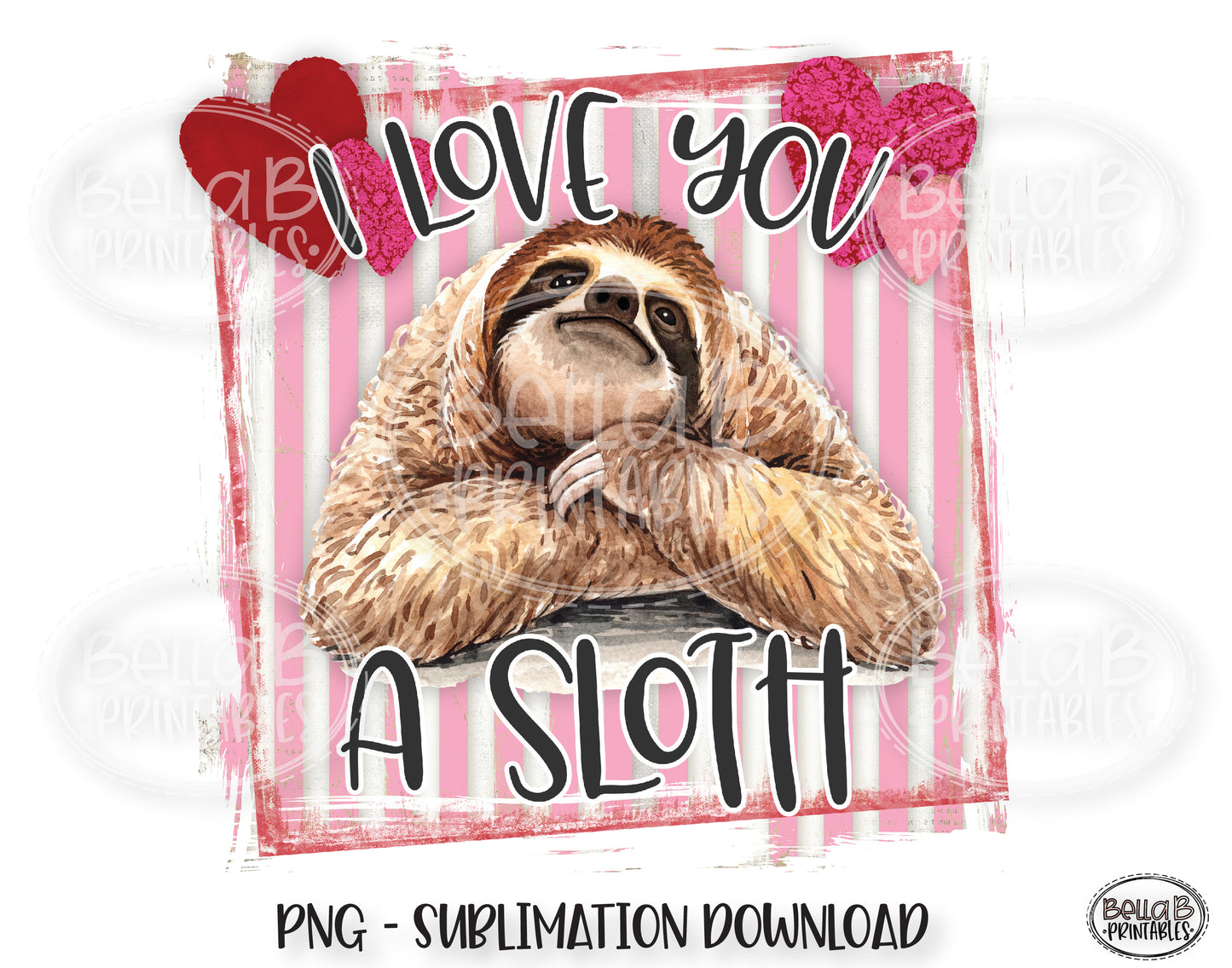 Sloth Valentine's Day Sublimation Design, I Love You A Sloth