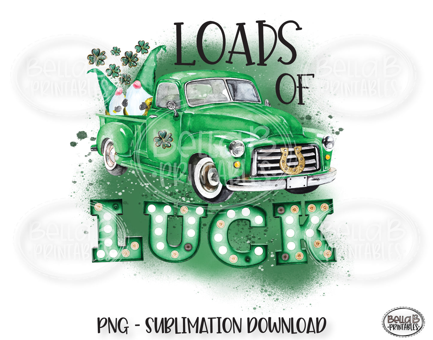 St Patricks Day Sublimation Design, Loads Of Luck Vintage Truck Sublimation