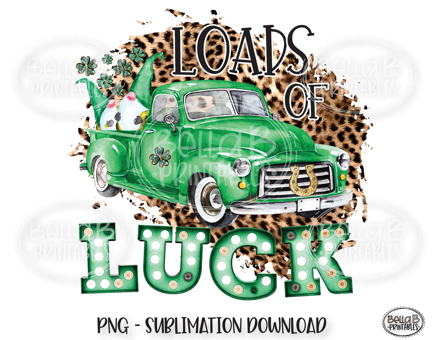 St Patricks Day Sublimation Design, Loads Of Luck Vintage Truck Sublimation