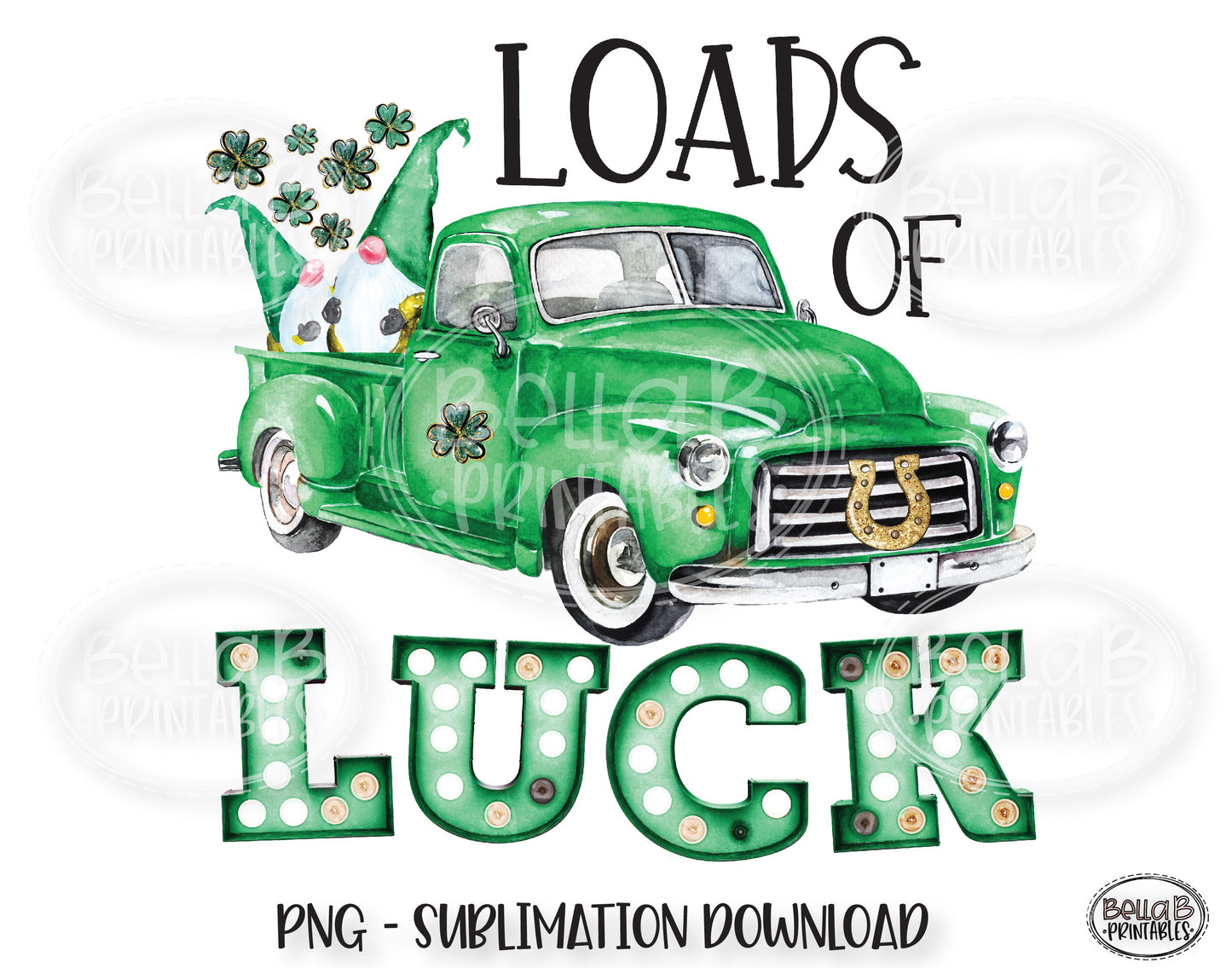 St Patricks Day Sublimation Design, Loads Of Luck Vintage Truck Sublimation