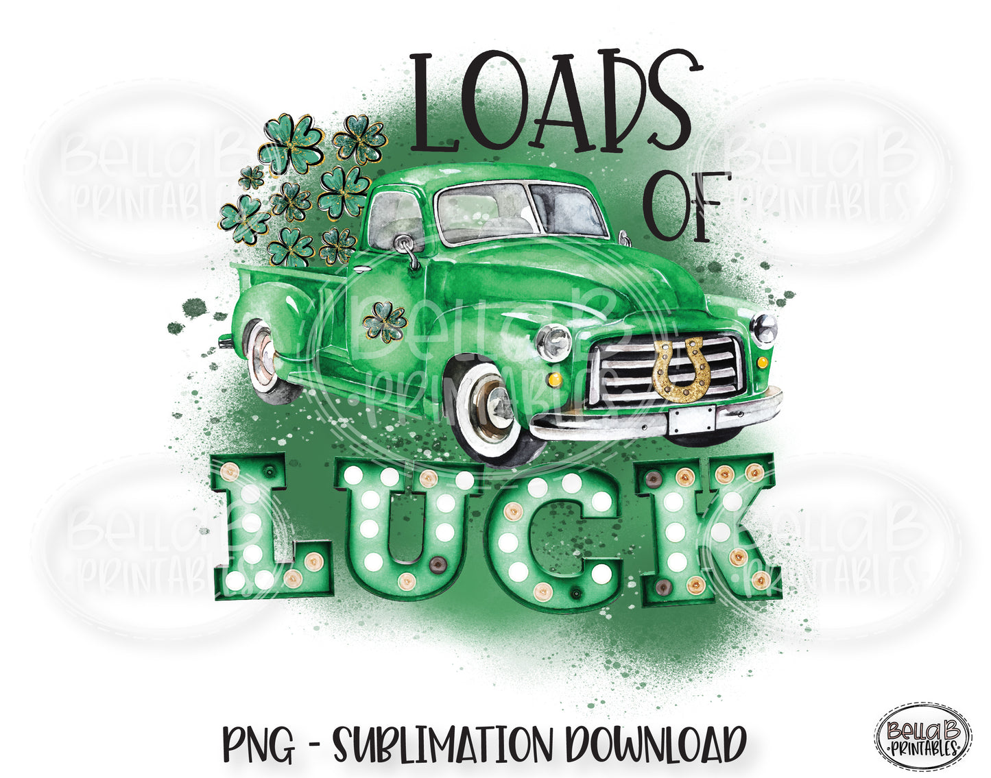 St Patricks Day Sublimation Design, Loads Of Luck Vintage Truck Sublimation