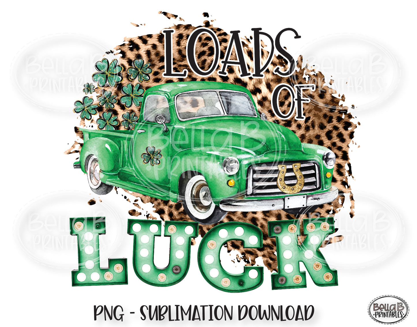 St Patricks Day Sublimation Design, Loads Of Luck Vintage Truck Sublimation