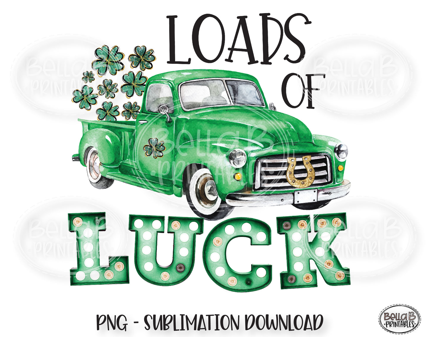 St Patricks Day Sublimation Design, Loads Of Luck Vintage Truck Sublimation