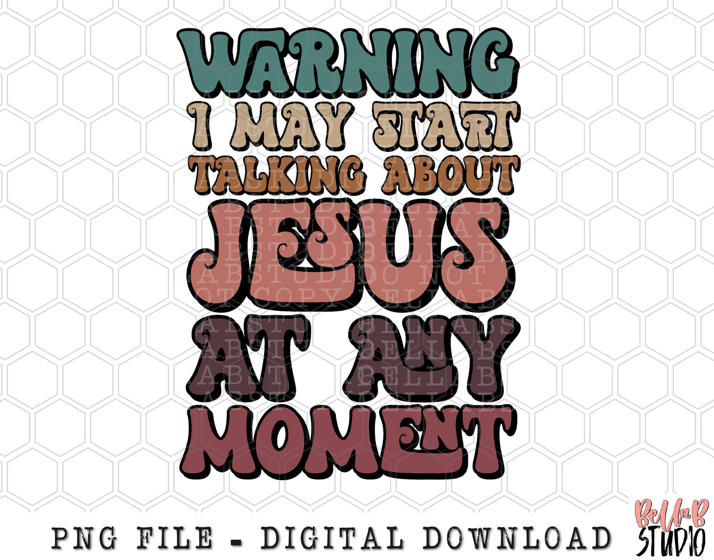 Warning I May Start Talking About Jesus At Any Moment PNG Sublimation Design