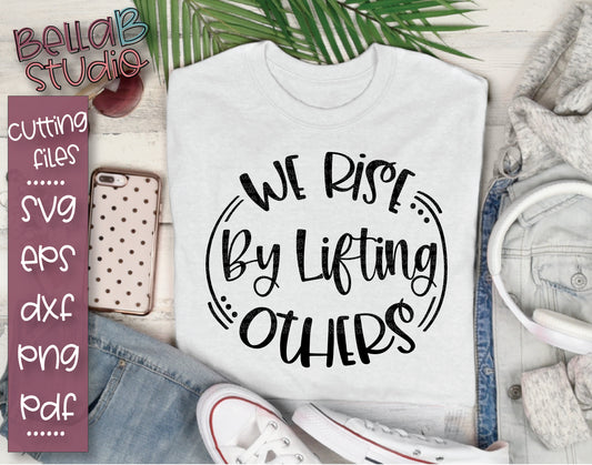 We Rise By Lifting Others SVG File