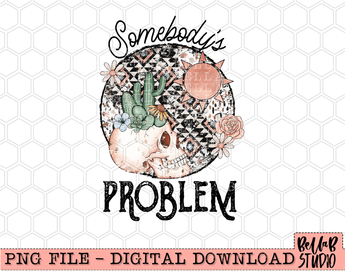 Somebody's Problem Western Cactus Skull PNG Sublimation Design
