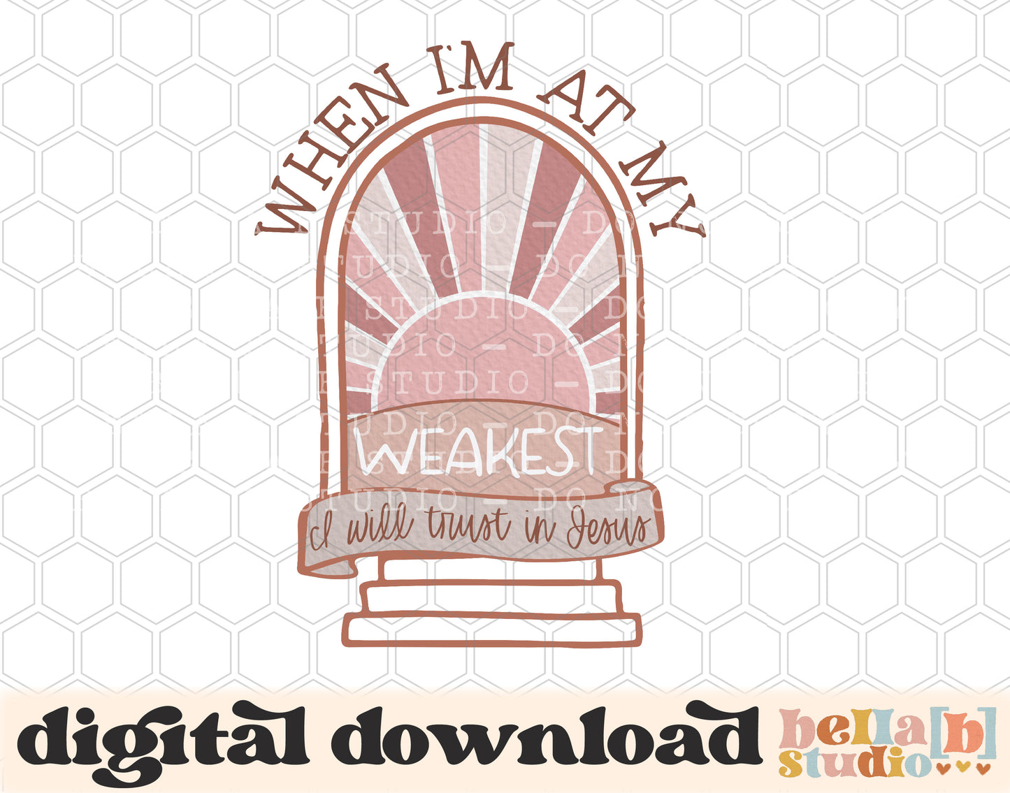 When I'm At My Weakest I Will Trust In Jesus PNG Design