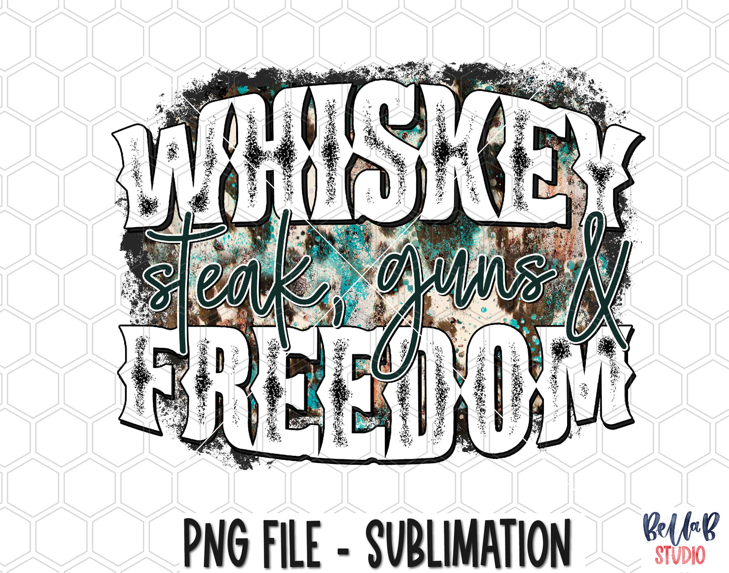 Whiskey Steak Guns Freedom Sublimation Design