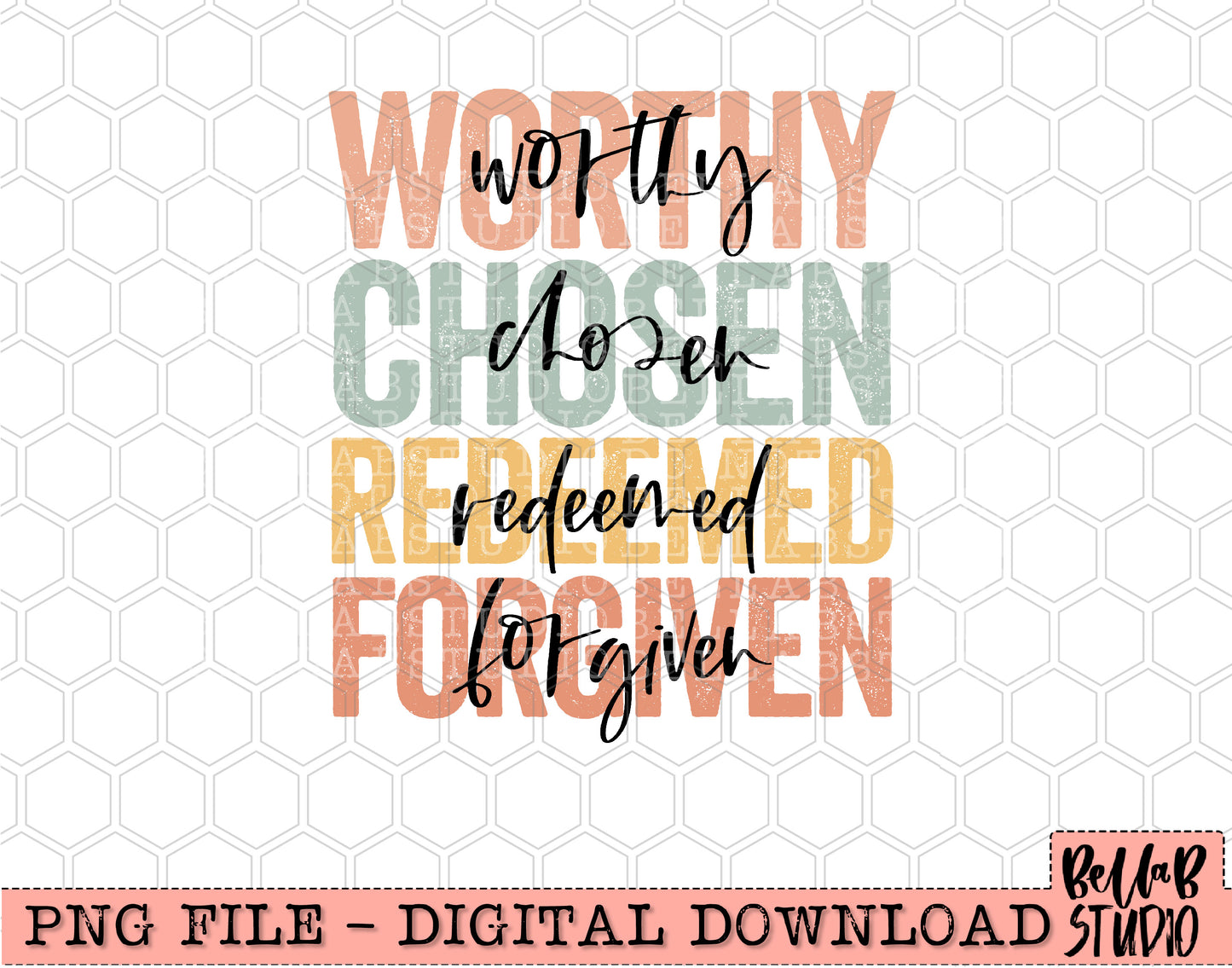 Worthy Chosen Redeemed Forgiven PNG Design
