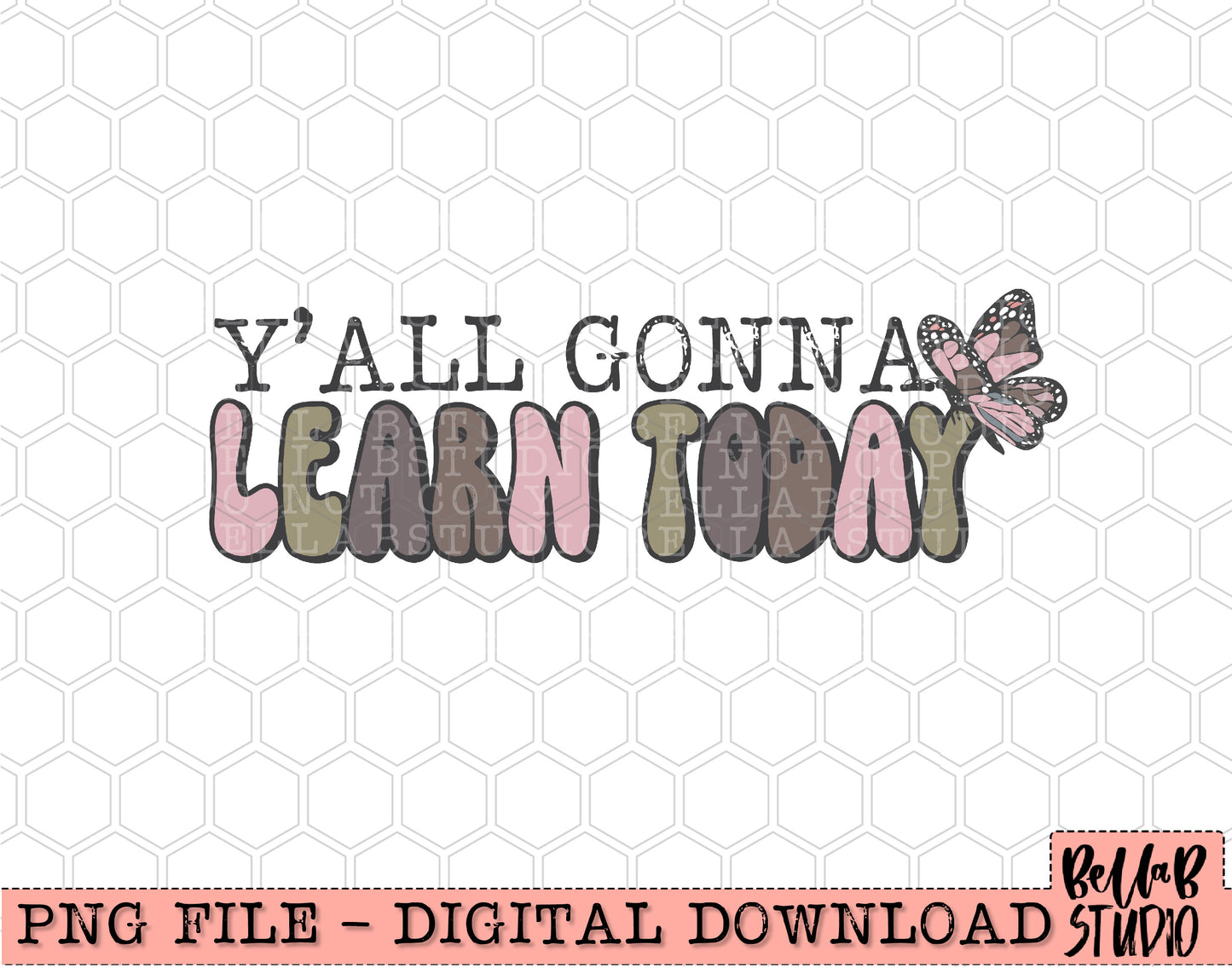 Y'all Gonna Learn Today PNG Design