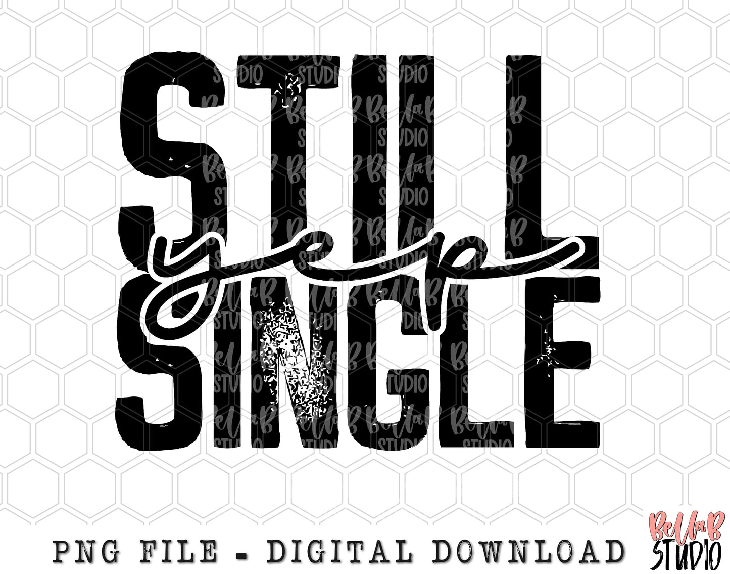 Yep Still Single PNG Sublimation Design