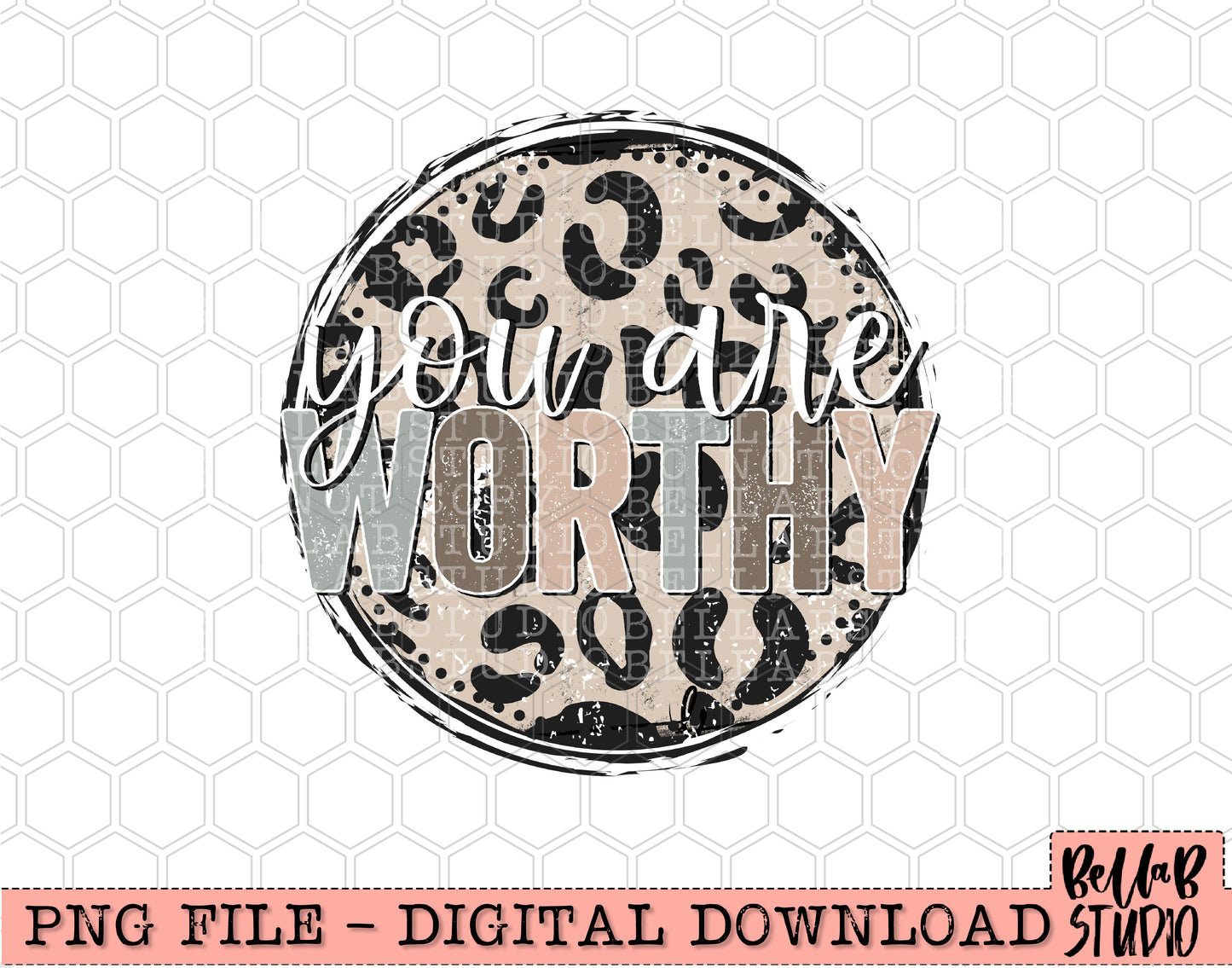 You Are Worthy Sublimation Design