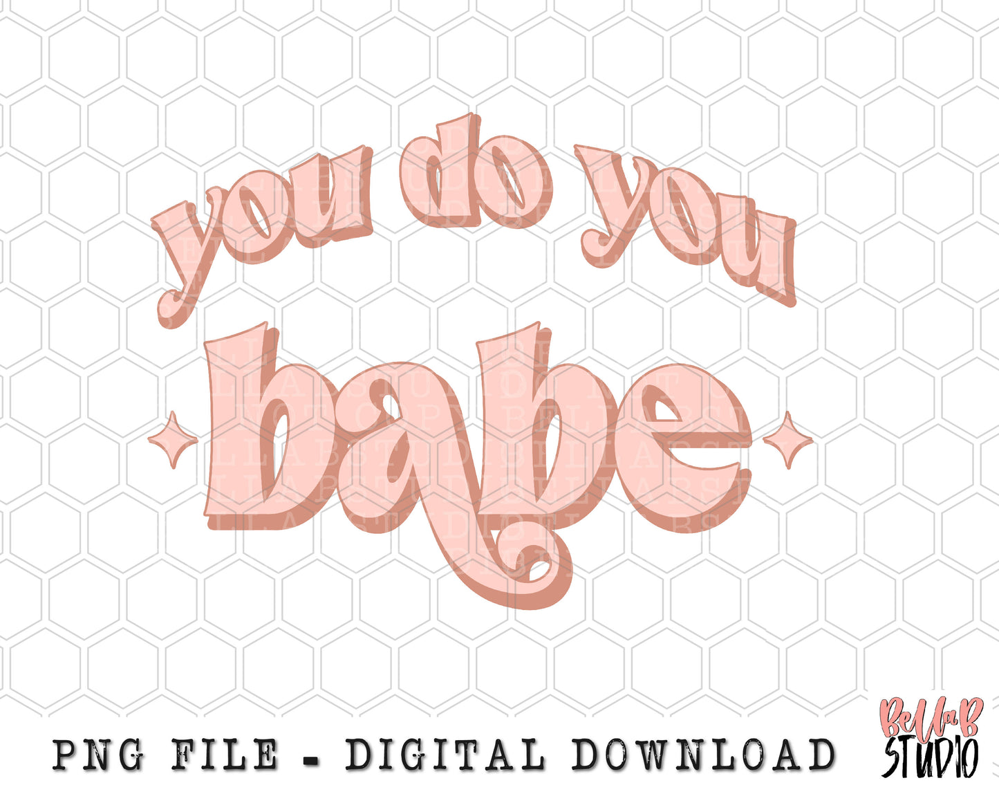 You Do You Babe PNG Sublimation Design
