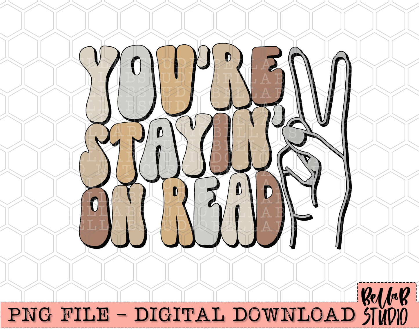 You're Stayin' On Read PNG Design