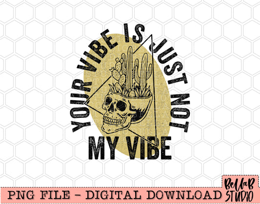 Your Vibe Is Just Not My Vibe Cactus Skull PNG Design