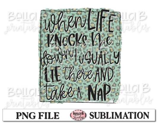 When Life Knocks Me Down Sublimation Design