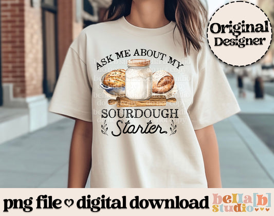 Ask Me About My Sourdough Starter PNG Design