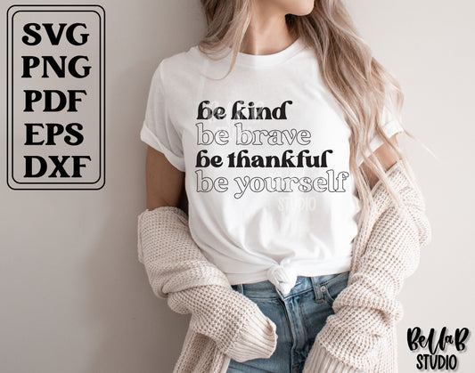 Be Kind Be Brave Be Thankful Be Yourself SVG File