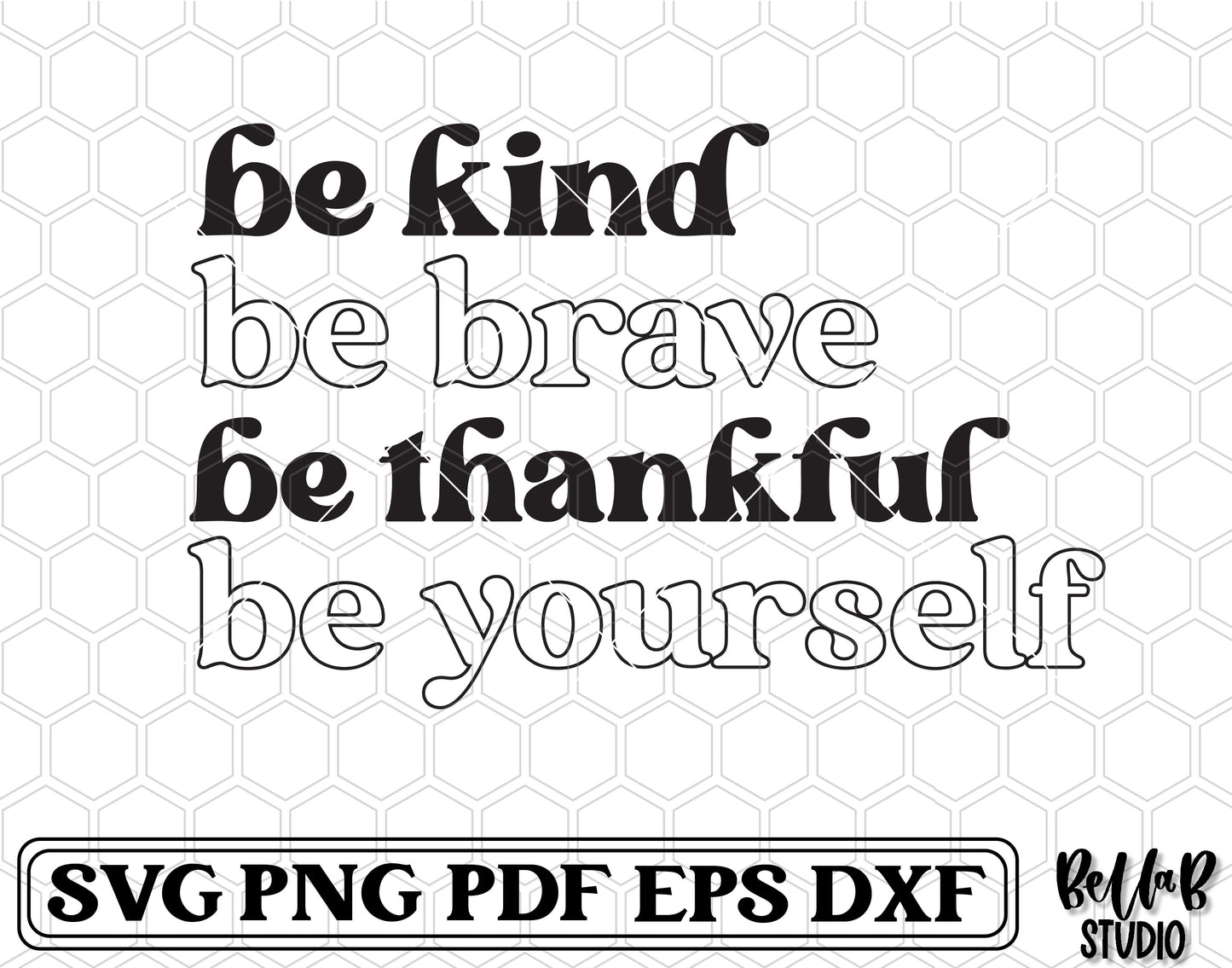 Be Kind Be Brave Be Thankful Be Yourself SVG File
