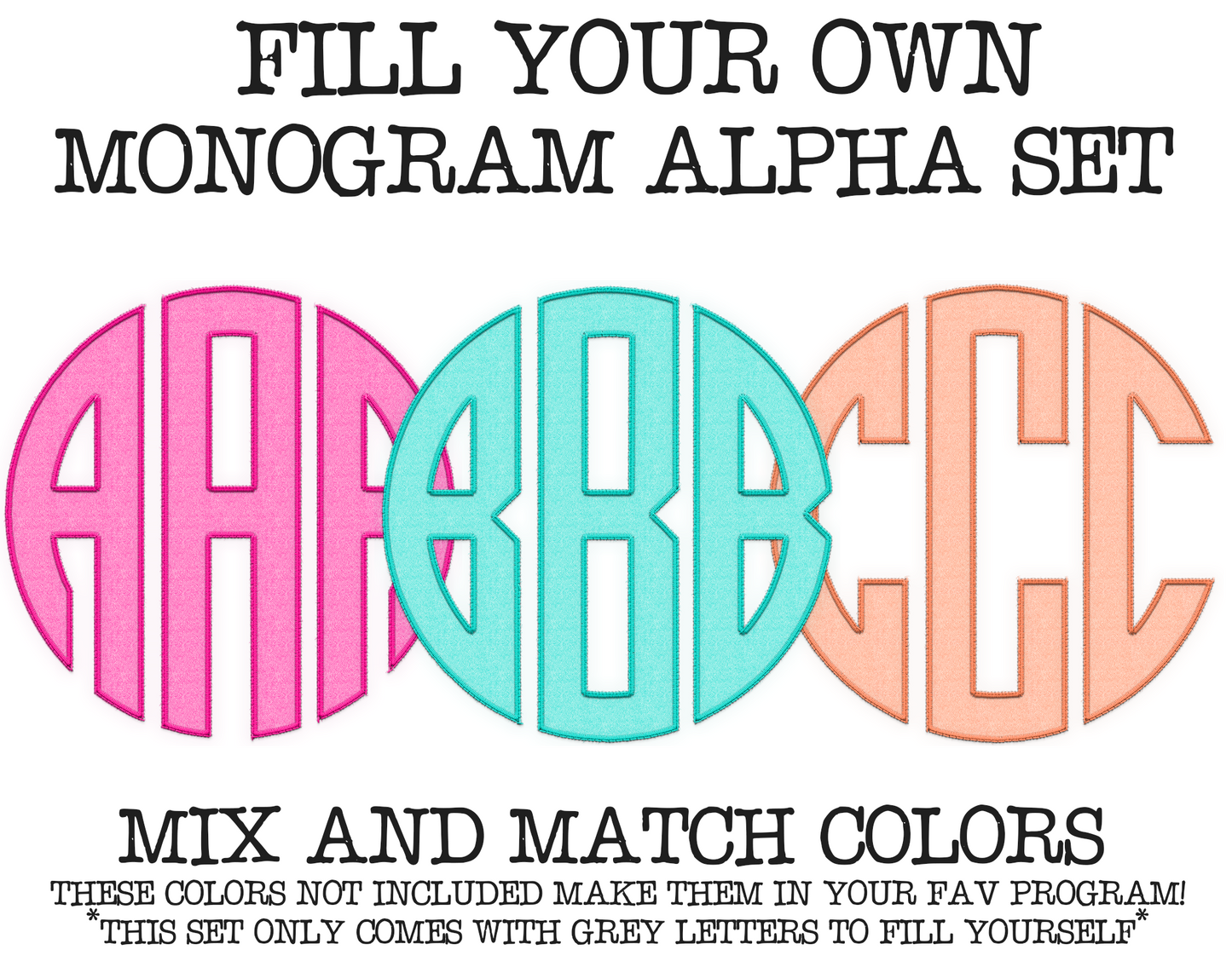 FAUX Embroidery Fillable Blank Monogram Alpha Set - Make Your Own Alpha Set