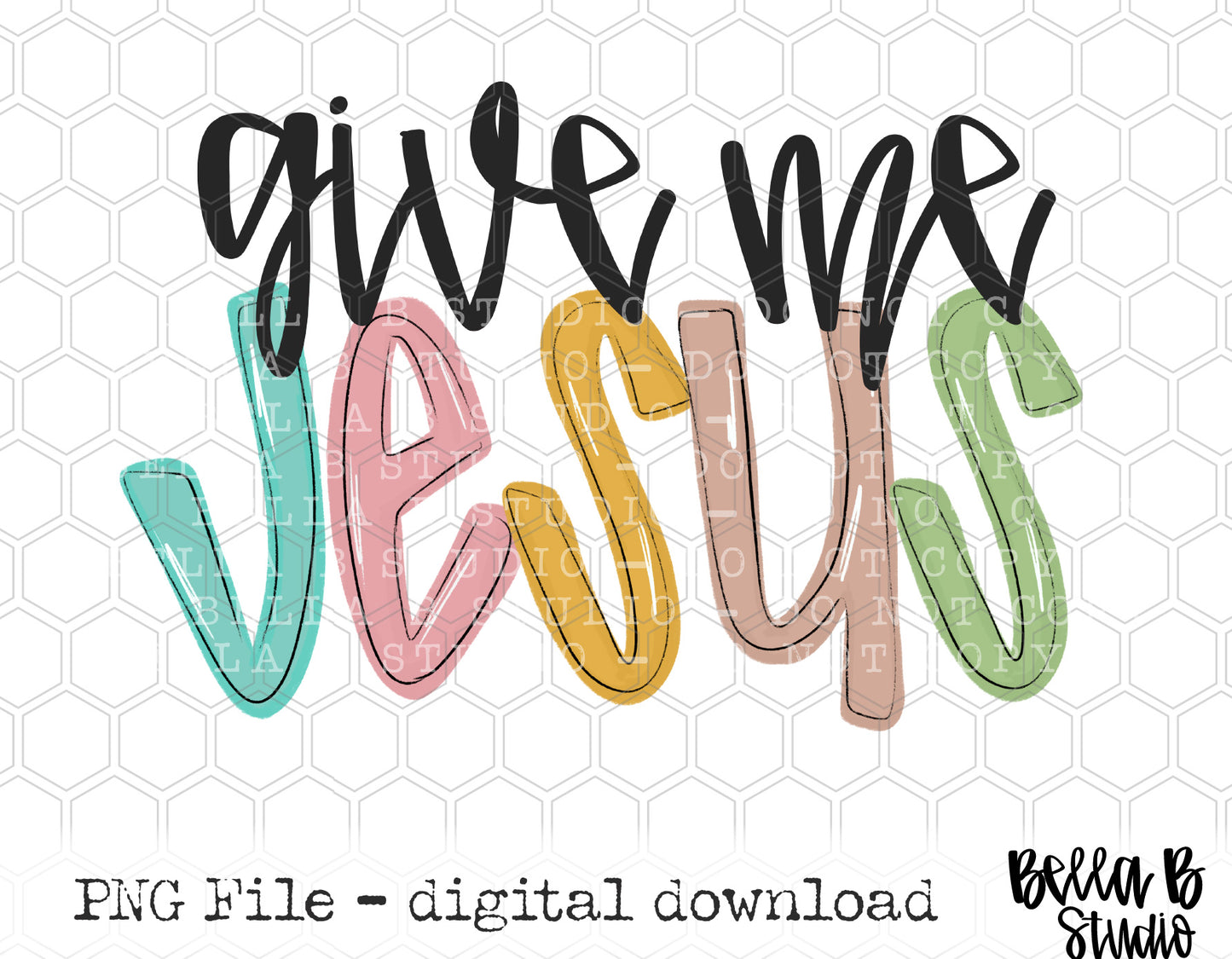 Give Me Jesus PNG Design