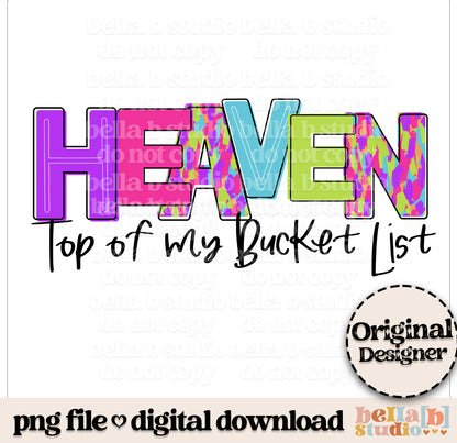 Heaven Top Of My Bucket List PNG Design