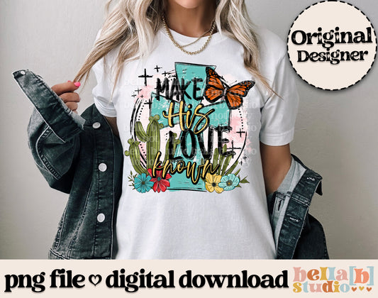 Make His Love Known PNG Design