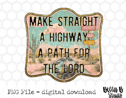 Make Straight a Highway A Path For The Lord PNG Design
