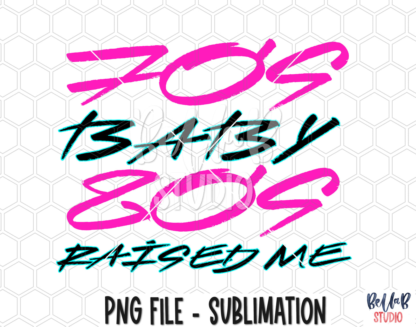 70's Baby 80's Raised Me Sublimation Design