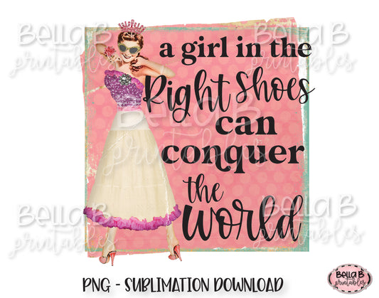 Retro Girl Sublimation Design, Vintage Pin Up, A Girl In The Right Shoes Can Conquer The World