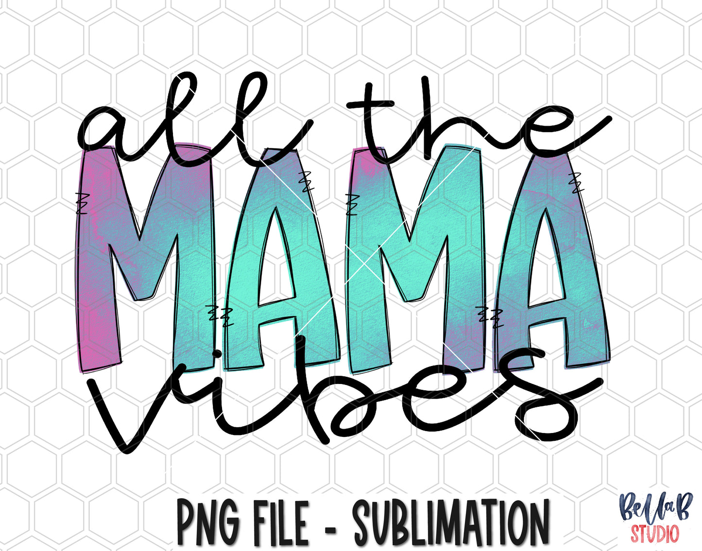 All The Mama Vibes Sublimation Design