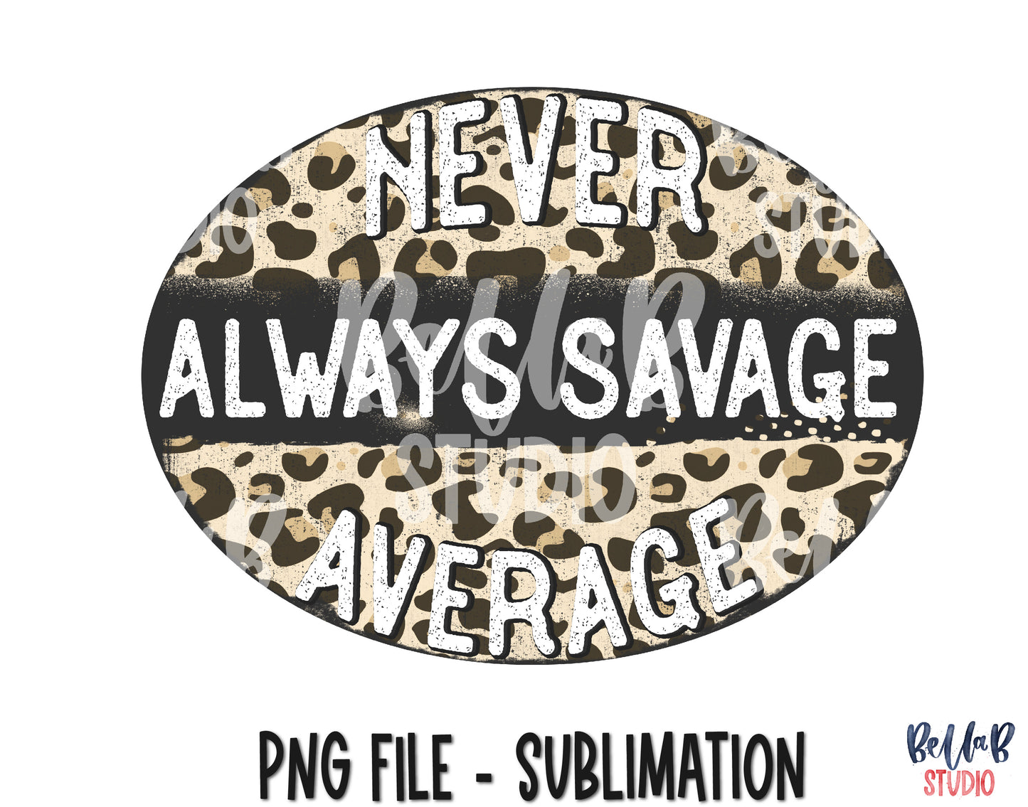 Always Savage Never Average Sublimation Design