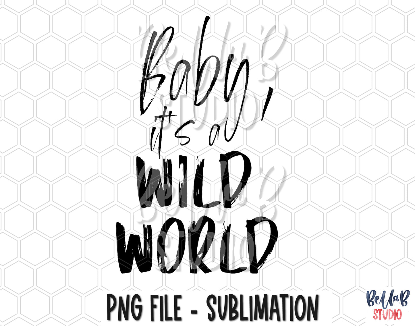 Baby It's A Wild World PNG Sublimation Design