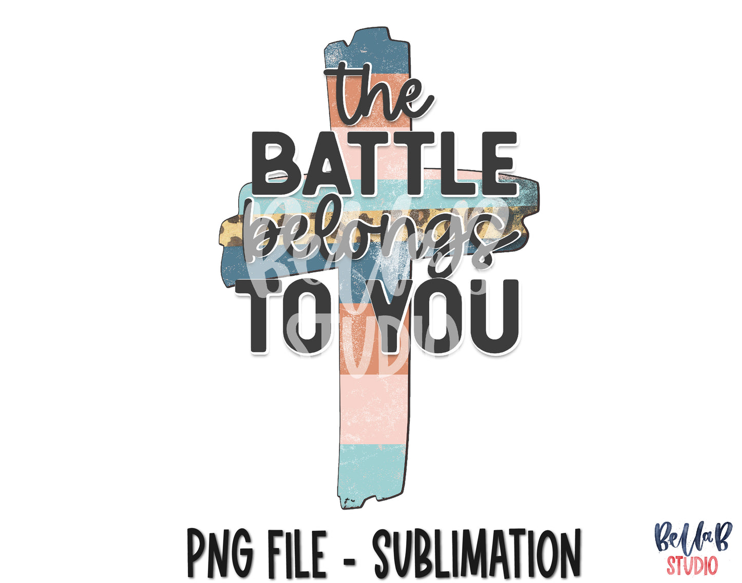 The Battle Belongs To You Sublimation Design