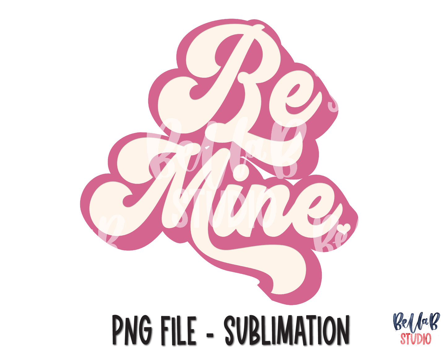 Retro Be Mine Sublimation Design