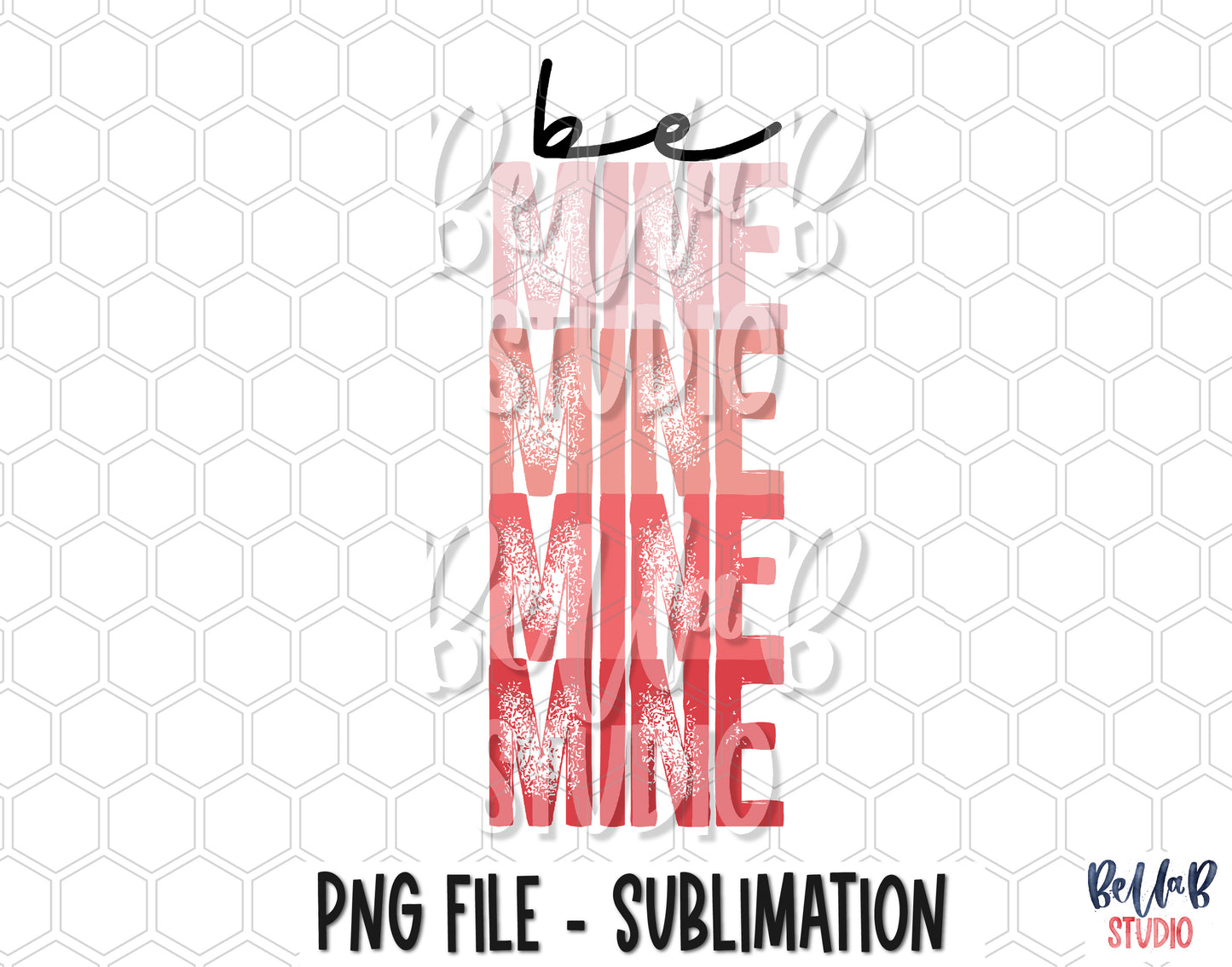 Be Mine Stacked PNG Sublimation Design