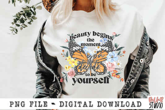 Beauty Begins The Moment You Decide To Be Yourself PNG Sublimation Design