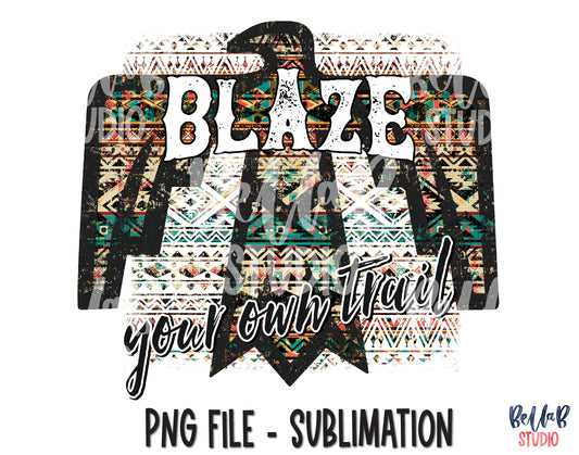 Blaze Your Own Trail Sublimation Design