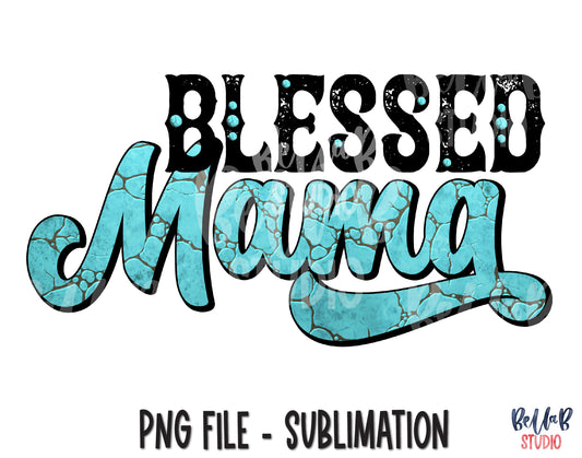 Turquoise Blessed Mama Sublimation Design